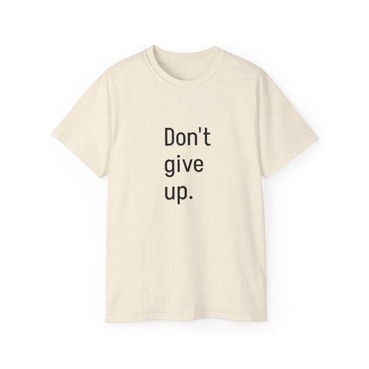 Women's Ultra Cotton Tee-Don't give up.