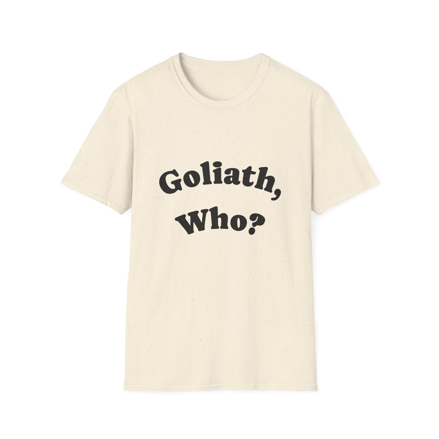 Goliath, Who? Women's Softstyle T-Shirt 100% Cotton -White & Natural Colors