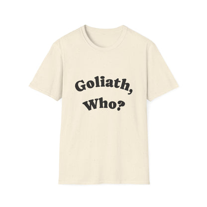 Goliath, Who? Women's Softstyle T-Shirt 100% Cotton -White & Natural Colors