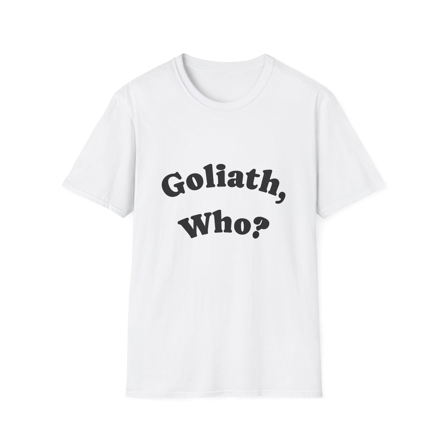 Goliath, Who? Women's Softstyle T-Shirt 100% Cotton -White & Natural Colors