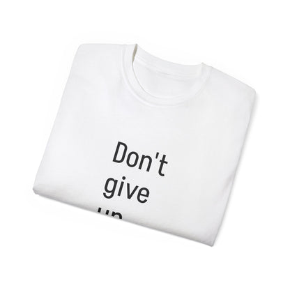 Women's Ultra Cotton Tee-Don't give up.