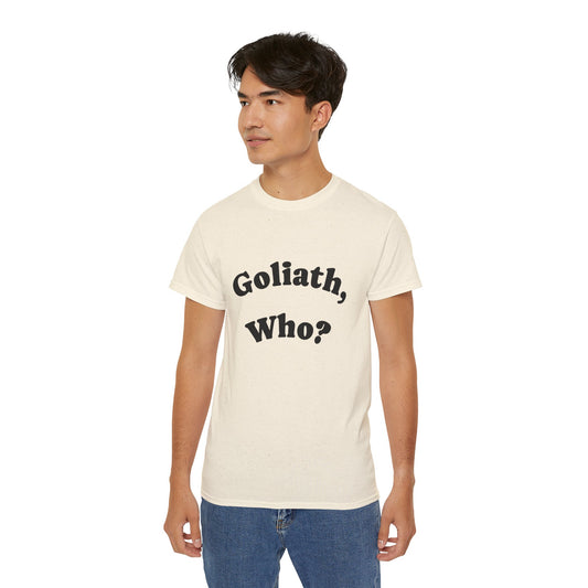 Goliath Who? Men's 100% Cotton Tees - White and Natural Colors Only