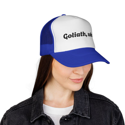 Trucker Hat- Goliath, who? All colors!