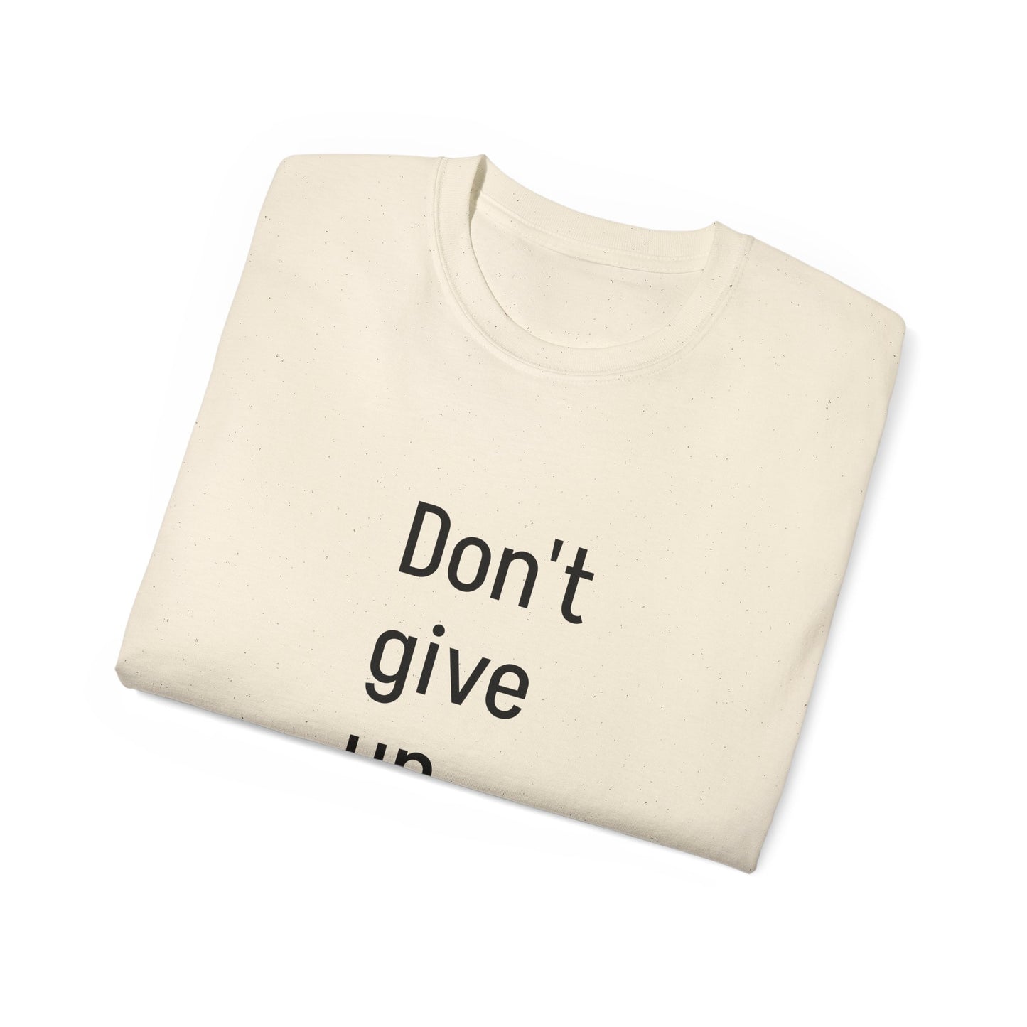 Women's Ultra Cotton Tee-Don't give up.