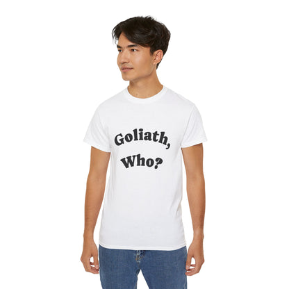 Goliath Who? Men's 100% Cotton Tees - White and Natural Colors Only