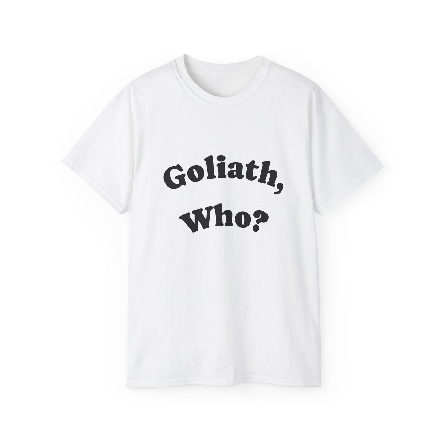Goliath Who? Men's 100% Cotton Tees - White and Natural Colors Only