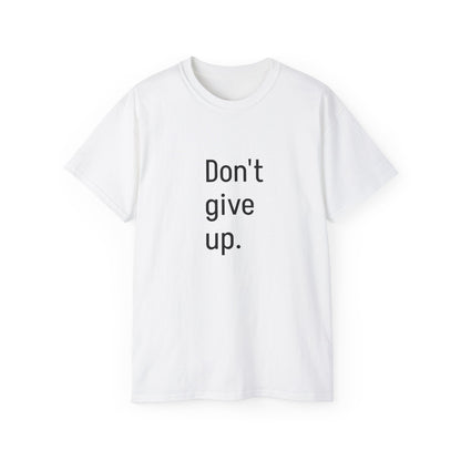 Women's Ultra Cotton Tee-Don't give up.