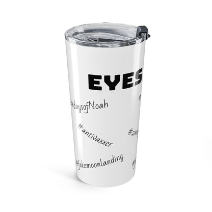 EYES TO SEE- Tumbler 20oz