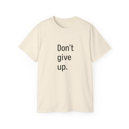 Women's Ultra Cotton Tee-Don't give up.