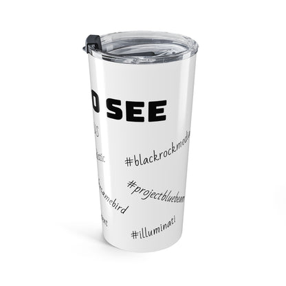 EYES TO SEE- Tumbler 20oz