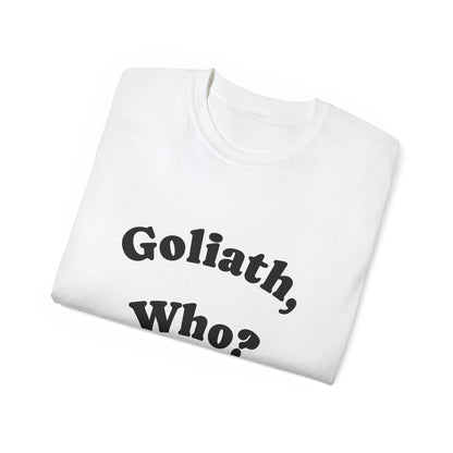 Goliath Who? Men's 100% Cotton Tees - White and Natural Colors Only