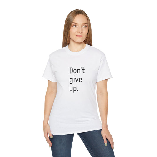 Women's Ultra Cotton Tee-Don't give up.